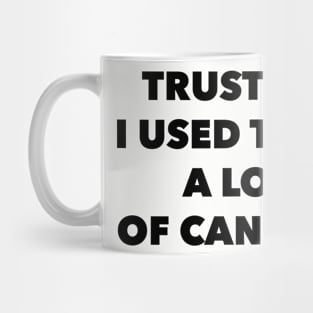 Trust Me, I Used To Be A Lot Of Candles Mug